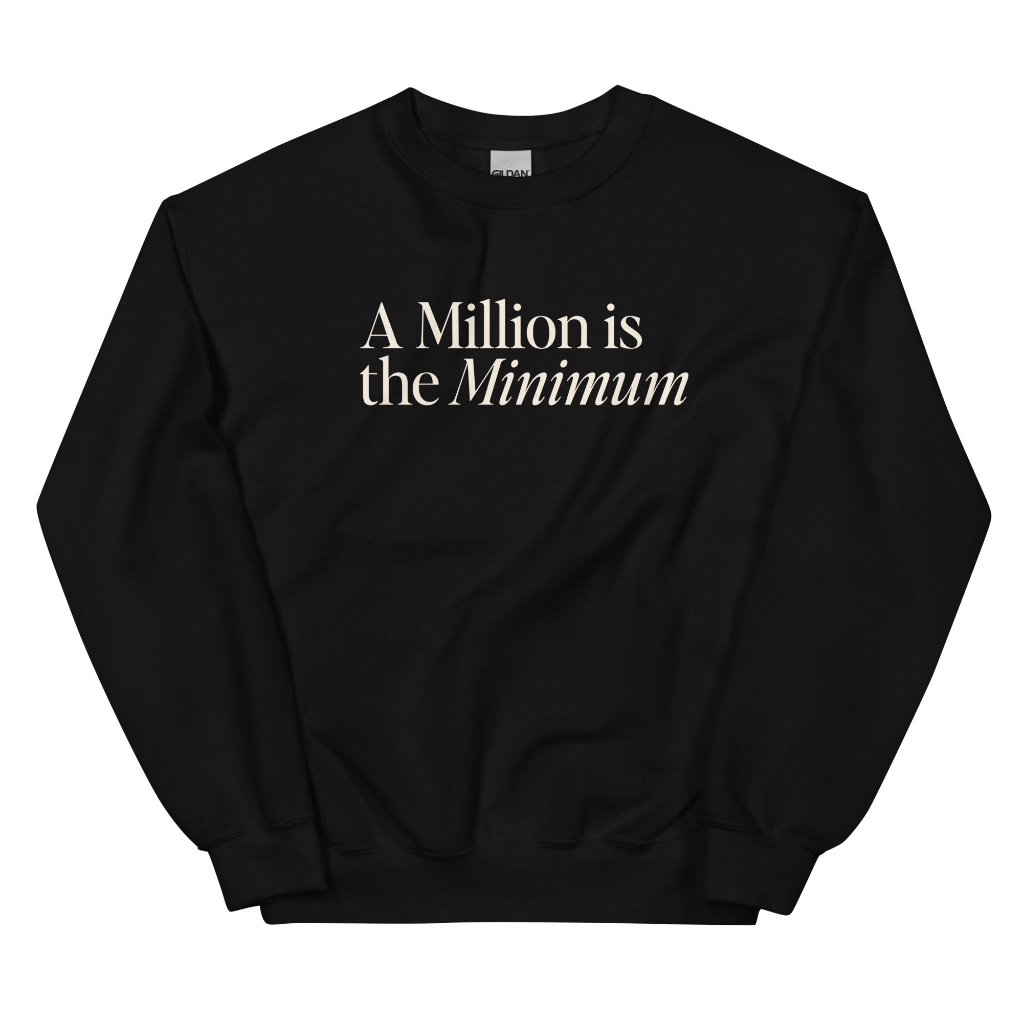 A Million is the Minimum Black Sweatshirt
