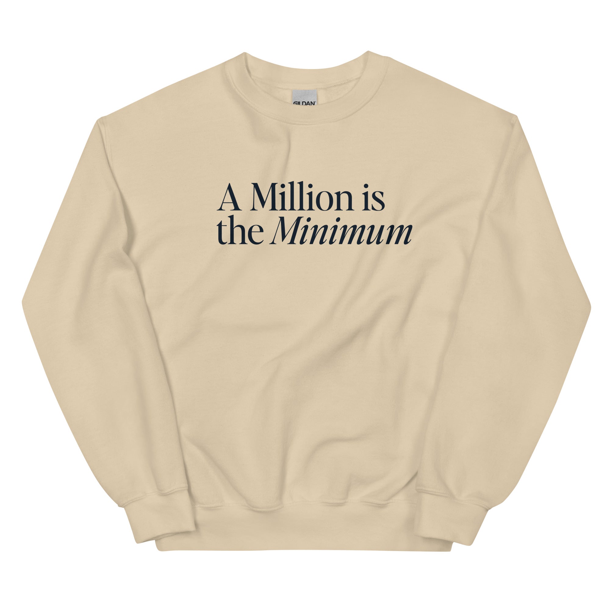 A Million is the Minimum Cream Sweatshirt